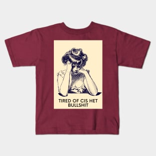 Tired of cis het bullshit Kids T-Shirt